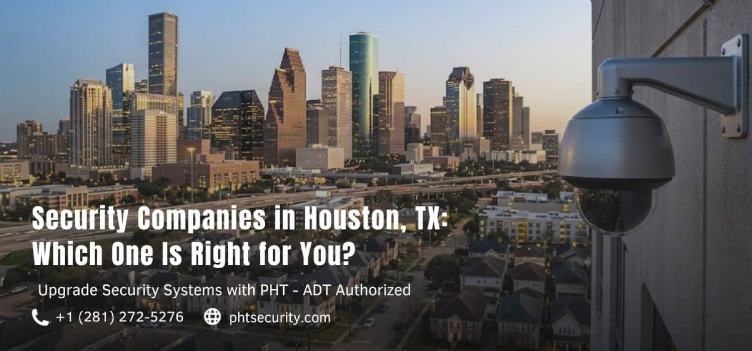 Security Companies in Houston, TX Which One Is Right for You
